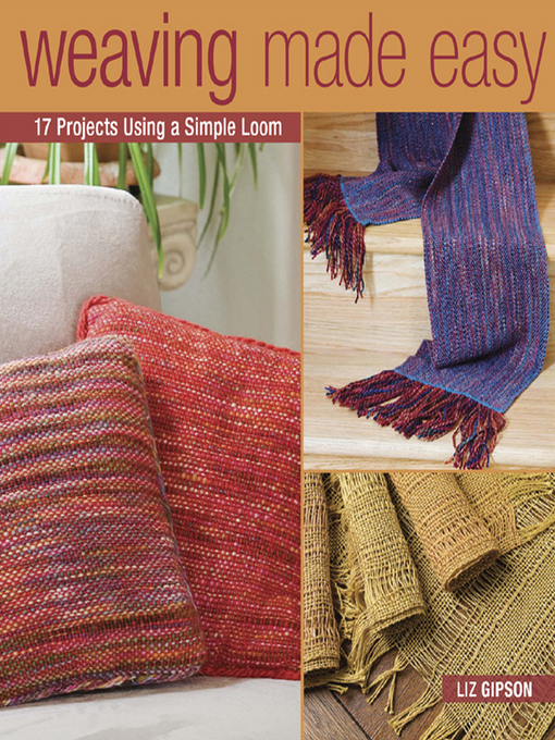 Title details for Weaving Made Easy by Liz Gipson - Available